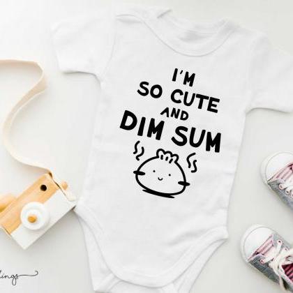 I'm So Cute And Dim Sum Baby Onesie |..