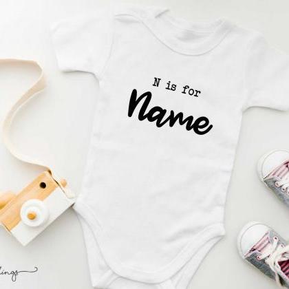 N Is For Name - Custom Name Baby Onesie | Gender..